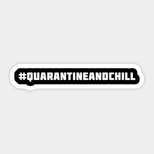 Quarantine and Chill Sticker